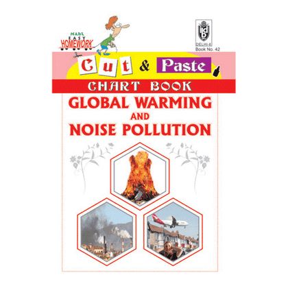 Cut and paste book of GLOBAL WARMING AND NOISE POLLUTION - Indian Book Depot (Map House)