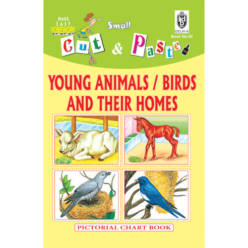 Cut and paste book of YOUNG ANIMALS/BIRDS AND THEIR HOMES - Indian Book Depot (Map House)