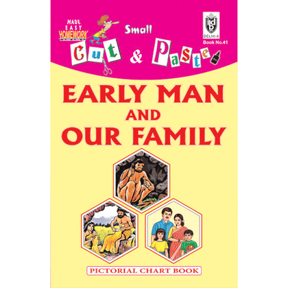Cut and paste book of EARLY MAN AND OUR FAMILY - Indian Book Depot (Map House)